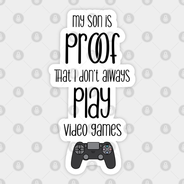 My son is proof that I don't always play videogames Sticker by hotzelda